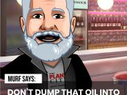 Don't dump that oil into the ground daddio!